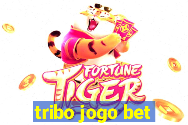 tribo jogo bet